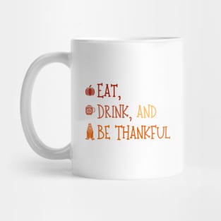 Eat Drink And Be Thankful - Cute Thanksgiving - Funny Thanksgiving Mug